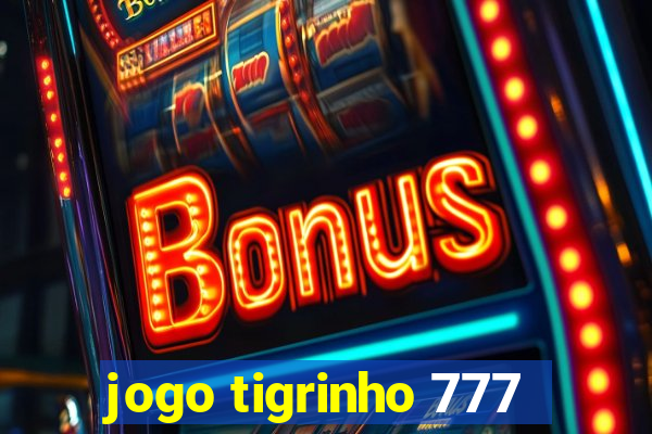 jogo tigrinho 777